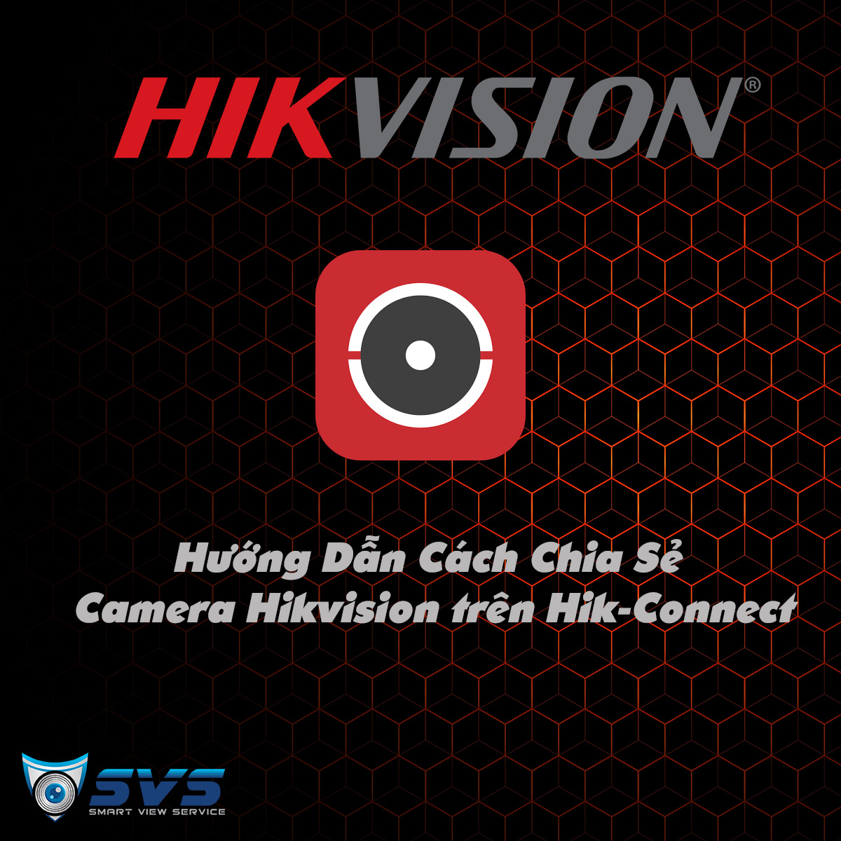 Hướng Dẫn Cách Chia Sẻ Camera Hikvision trên Hik-Connect