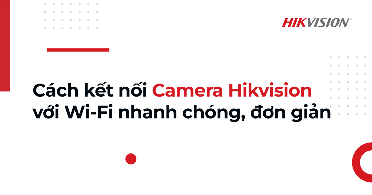 avatar video Hướng dẫn kết nối wifi camera Hikvision (Bản Mới Nhất)